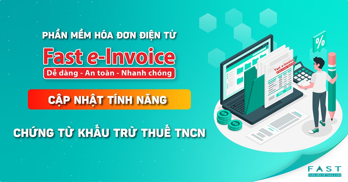 Phần mềm hóa đơn điện tử Fast e-Invoice cập nhật tính năng khấu trừ thuế TNCN