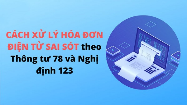 cach-xu-ly-hoa-don-dien-tu-theo-thong-tu-78-va-nghi-dinh-123.jpg