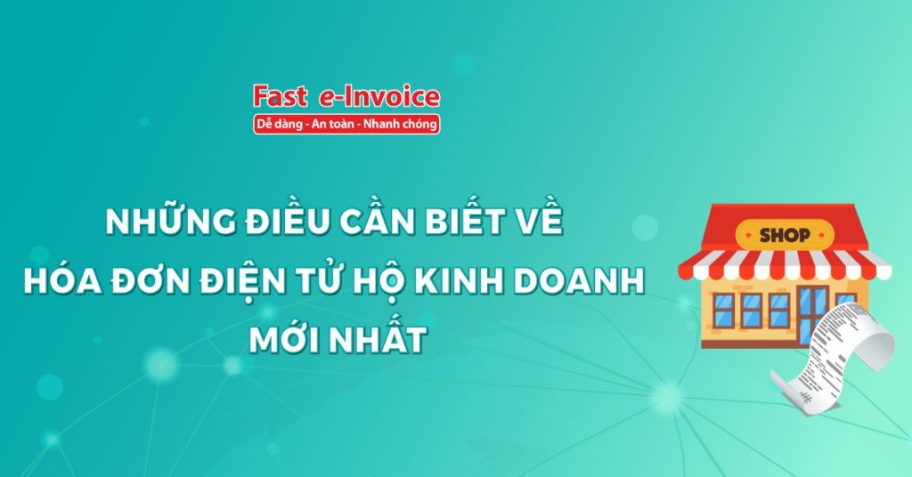 Những điều cần biết về hóa đơn điện tử hộ kinh doanh mới nhất